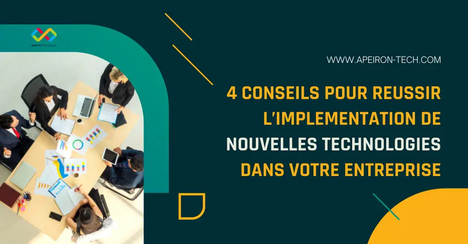 4 conseils pour réussir l’implémentation de nouvelles technologies d'entreprise