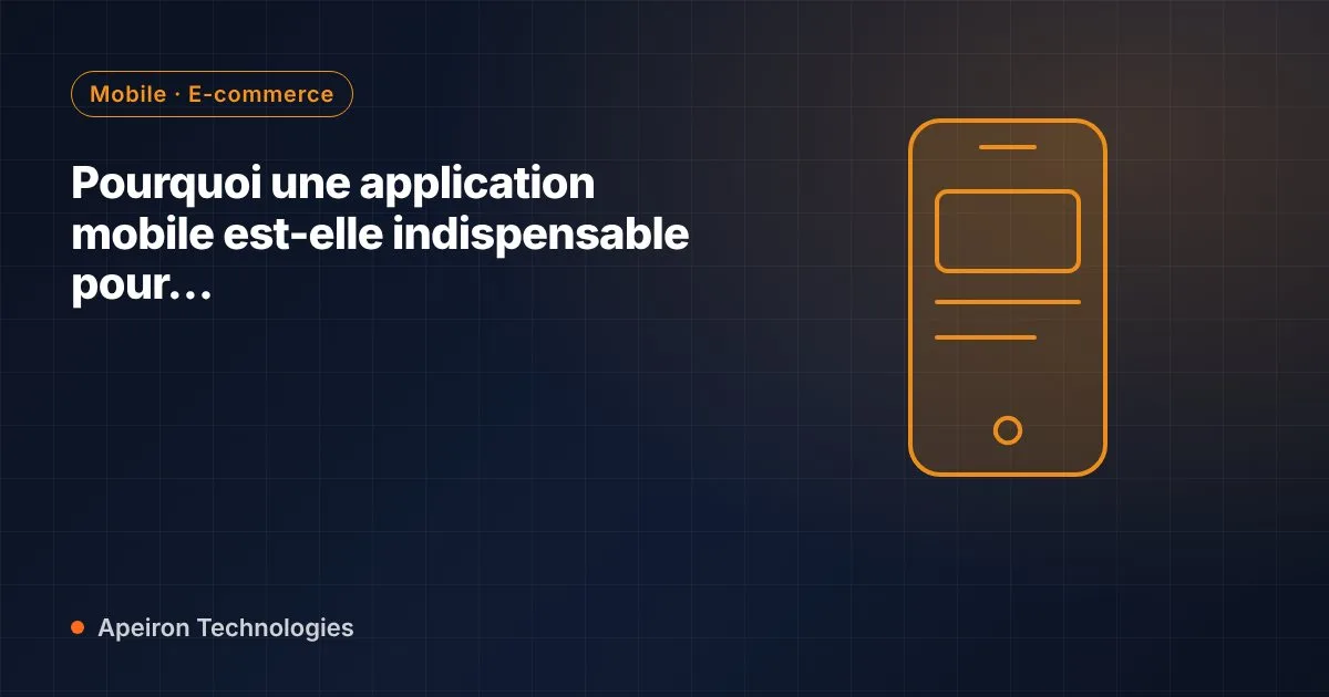 Pourquoi une application mobile est-elle indispensable pour votre e-commerce ?
