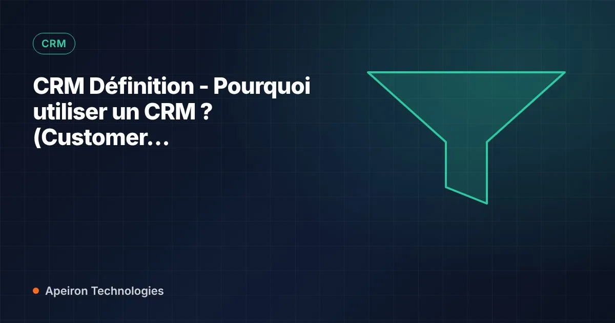 CRM Définition - Pourquoi utiliser un CRM ? (Customer Relationship Management)
