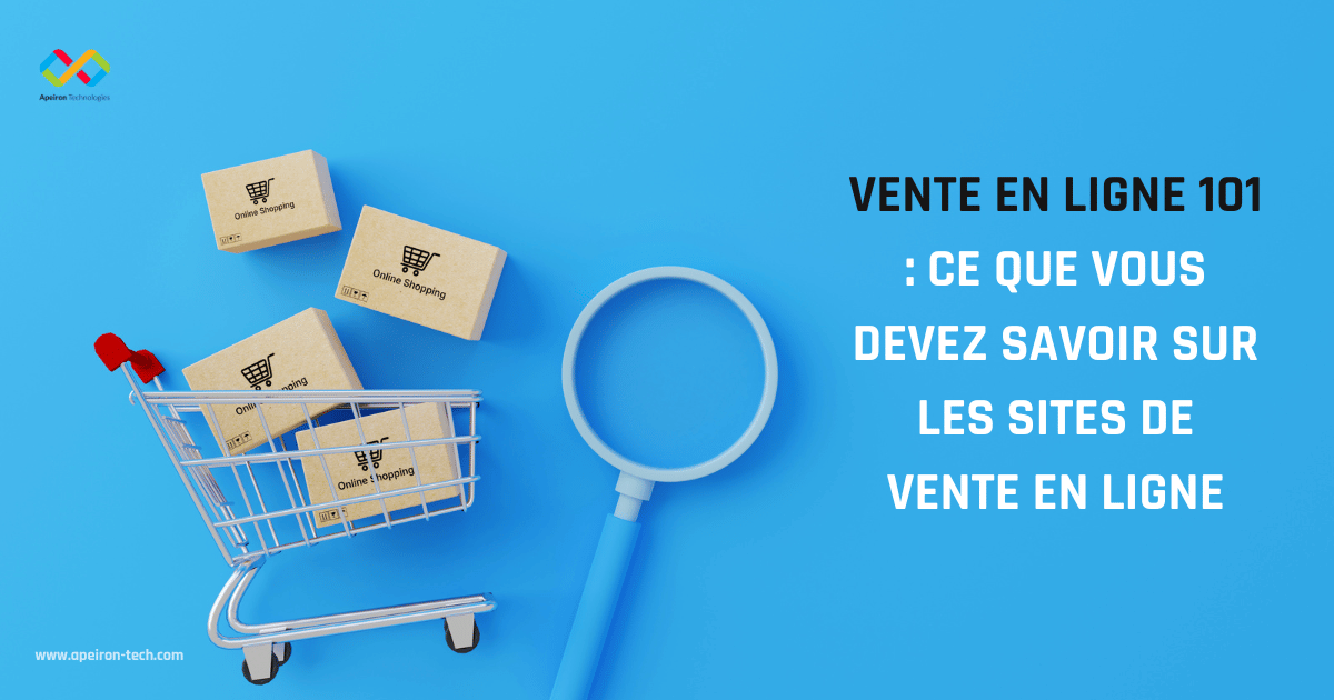 Vente en Ligne 101 : Ce que vous devez savoir sur les sites de vente en ligne